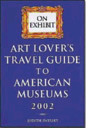 On Exhibit: Art Lover's Travel Guide to American Museums