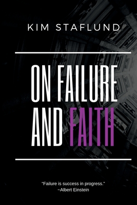 On Failure and Faith - Staflund, Kim