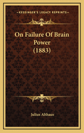 On Failure of Brain Power (1883)