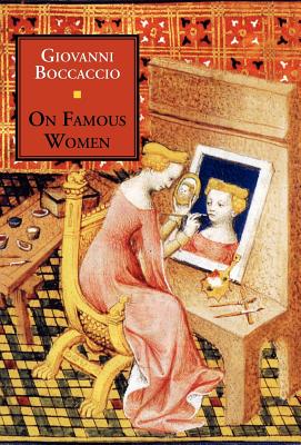 On Famous Women - Boccaccio, Giovanni, Professor, and Guarino, Guido a (Editor)