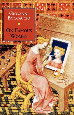 On Famous Women - Boccaccio, Giovanni, Professor, and Guarino, Guido a (Editor)