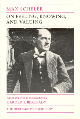 On Feeling, Knowing, and Valuing: Selected Writings - Scheler, Max