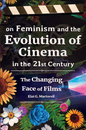 On Feminism and the Evolution of Cinema in the 21st Century: The changing face of films