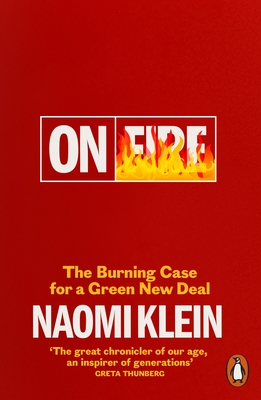 On Fire: The Burning Case for a Green New Deal - Klein, Naomi