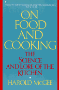 On Food and Cooking: The Science and Lore of the Kitchen - McGee, Harold J