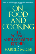 On Food and Cooking: The Science and Lore of the Kitchen - McGee, Harold J