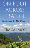 On Foot Across France - Dunkerque To The Pyrenees