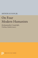 On Four Modern Humanists: Hofmannsthal, Gundolph, Curtius, Kantorowicz