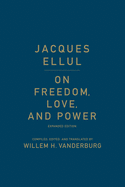 On Freedom, Love, and Power: Expanded Edition