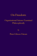 On Freedom: Organizational Science Examined Philosophically