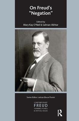 On Freud's "Negation" - Akhtar, Salman (Editor), and O'Neil, Mary Kay (Editor)