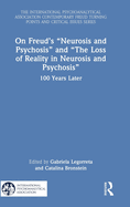 On Freud's "Neurosis and Psychosis" and "The Loss of Reality in Neurosis and Psychosis": 100 Years Later