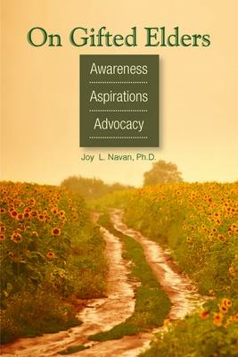On Gifted Elders: Awareness, Aspirations, Advocacy - Navan, Joy L