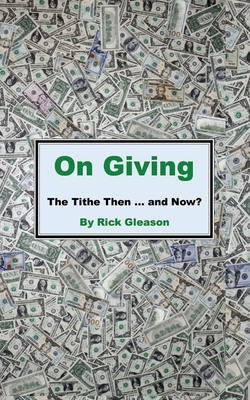 On Giving: The Tithe then and now - Gleason, Rick
