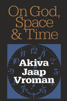 On God, Space, and Time - Vroman, Akiva