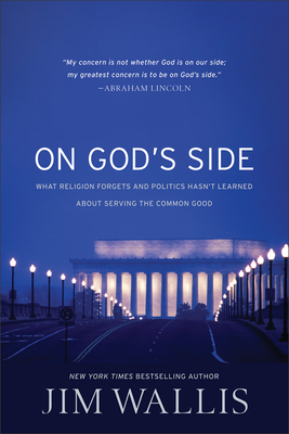 On God's Side: What religion forgets and politics hasn't learned about serving the common good - Wallis, Jim