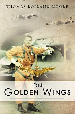 On Golden Wings - Moore, Thomas Rolland