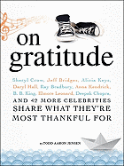 On Gratitude: Sheryl Crow, Jeff Bridges, Alicia Keys, Daryl Hall, Ray Bradbury, Anna Kendrick, B.B. King, Elmore Leonard, Deepak Chopra, and 42 More Celebrities Share What They're Most Thankful for