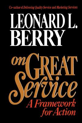On Great Service: A Framework for Action - Berry, Leonard L