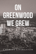 On Greenwood We Grew