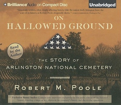 On Hallowed Ground: The Story of Arlington National Cemetery - Poole, Robert M (Read by), and Daniels, Luke (Read by)