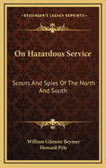 On Hazardous Service: Scouts and Spies of the North and South