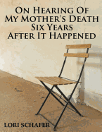 On Hearing of My Mother's Death Six Years After It Happened: A Daughter's Memoir of Mental Illness