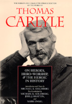 On Heroes, Hero-Worship, and the Heroic in History: Volume 1 - Carlyle, Thomas, and Goldberg, Michael (Text by), and Brattin, Joel J (Text by)