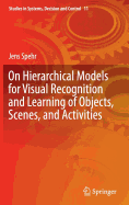 On Hierarchical Models for Visual Recognition and Learning of Objects, Scenes, and Activities