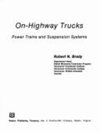 On-Highway Trucks: Power Trains & Suspension Systems - Brady, Robert N