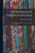 On Horseback Through Nigeria; or, Life and Travel in the Central Sudan