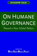 On Humane Governance: Toward a New Global Politics
