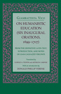 On Humanistic Education: Six Inaugural Orations, 1699 1707