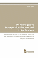 On Kolmogorov's Superposition Theorem and Its Applications