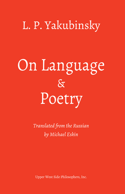 On Language and Poetry: Three Essays - Yakubinsky, L P