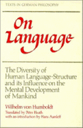 On Language: The Diversity of Human Language-Structure and its Influence on the Mental Development of Mankind - Humboldt, Wilhelm Freiherr von, and Heath, Peter (Translated by), and Aarsleff, Hans (Introduction by)