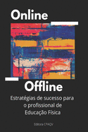 On line + Off line: Estrat?gias de sucesso para o Profissional de Educa??o F?sica