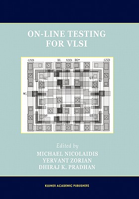 On-Line Testing for VLSI - Nicolaidis, Michael (Editor), and Zorian, Yervant (Editor), and Pradhan, Dhiraj (Editor)
