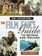 On Location: The Film Fan's Guide to Britain & Ireland