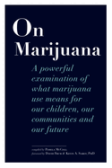 On Marijuana: A Powerful Examination of What Marijuana Means to Our Children, Our Communities, and Our Future
