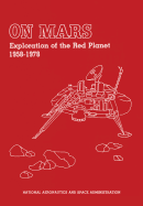 On Mars: Exploration of the Red Planet 1958-1978 - Ezell, Linda Neuman, and Ezell, Edward Clinton