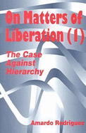 On Matters of Liberation: The Case Against Hierarchy