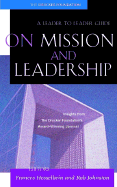 On Mission and Leadership: A Leader to Leader Guide - Hesselbein, Frances (Editor), and Johnston, Rob (Editor)