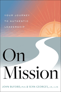 On Mission: Your Journey to Authentic Leadership