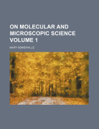On Molecular and Microscopic Science Volume 1