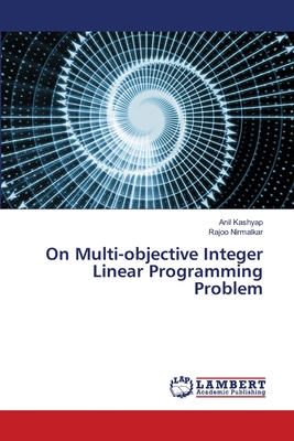 On Multi-objective Integer Linear Programming Problem - Kashyap, Anil, and Nirmalkar, Rajoo