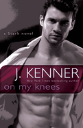 On My Knees: On My Knees: A Stark Novel