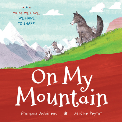 On My Mountain - Aubineau, Franois, and Orca Book Publishers (Translated by)