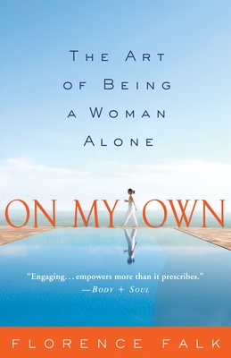 On My Own: The Art of Being a Woman Alone - Falk, Florence