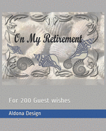 On My Retirement: For 200 Guest wishes